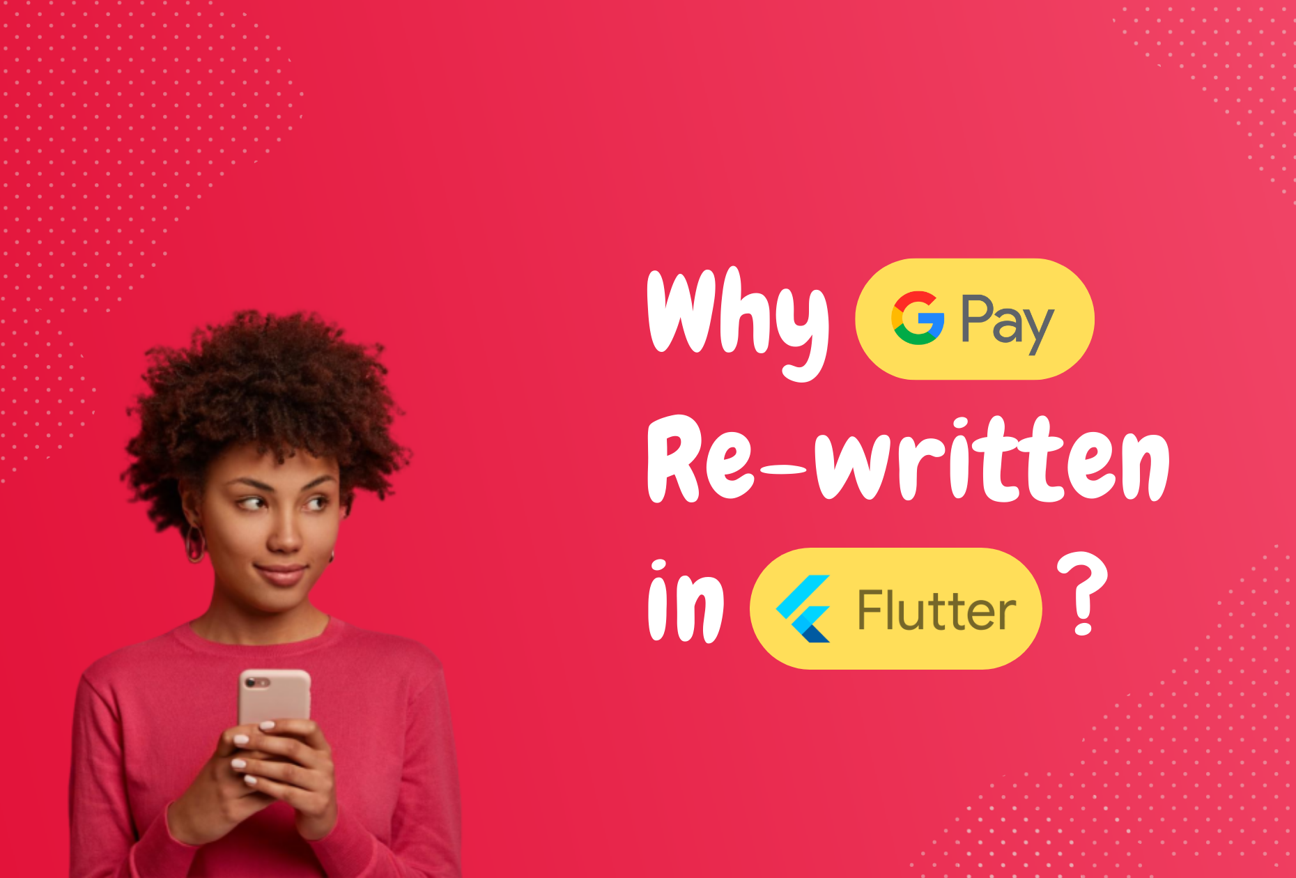 why-is-google-pay-re-written-in-flutter