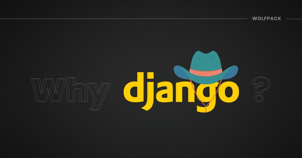 Why Django Is the Best Choice for Your Backend Development